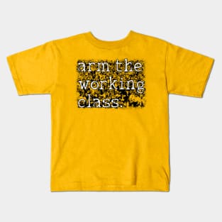 Arm the Working Class - Proletariat Culture Kids T-Shirt